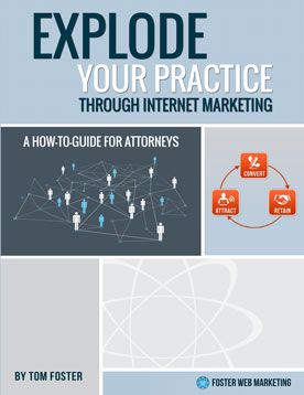 Explode Your Practice Through Internet Marketing: A How-to Guide for Attorneys