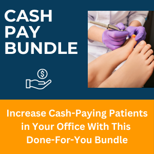 Book Cover of Drive More Podiatry Patients to Your Cash-Pay Services With This All-in-One Bundle
