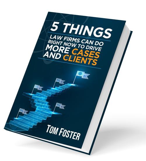 5 Things Law Firms Can Do Right Now to Drive More Cases and Clients